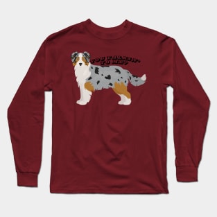 Australian Shepherd Blue Merle "You Talkin' To Me?" Long Sleeve T-Shirt